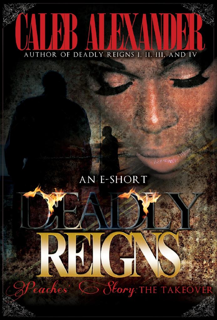 Deadly Reigns- Peaches‘ Story; The Takeover II