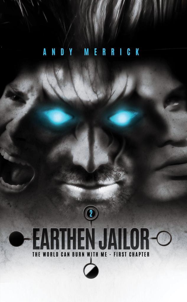 World Can Burn With Me: Earthen Jailor - First Chapter - Part Two