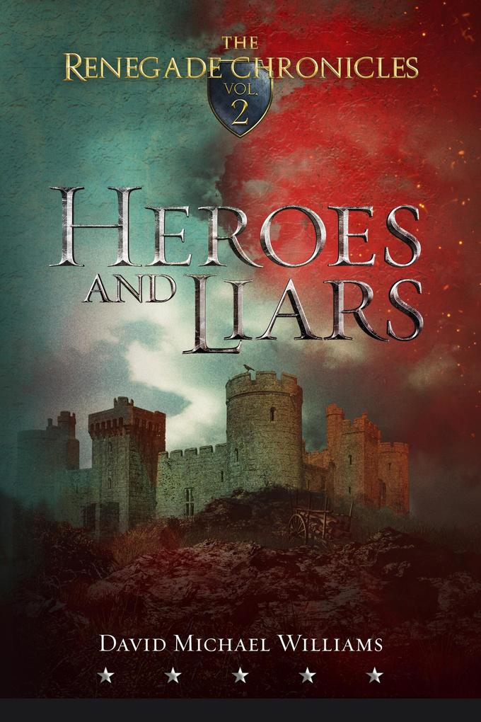 Heroes and Liars (The Renegade Chronicles Book 2)
