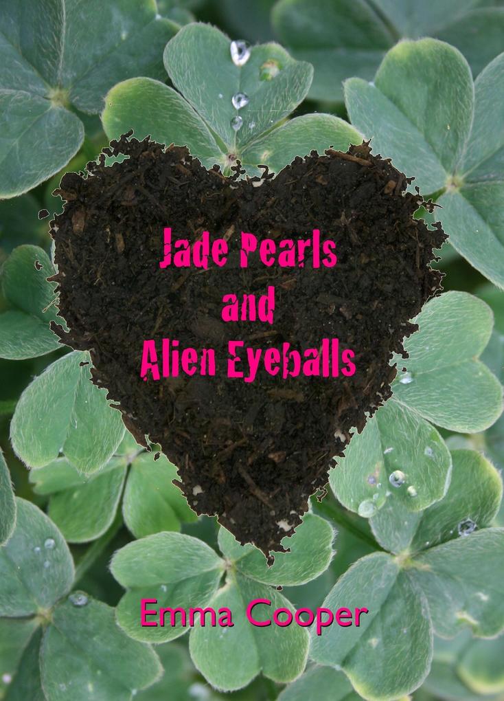 Jade Pearls and Alien Eyeballs