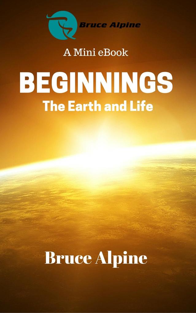 Beginnings: The Earth And Life