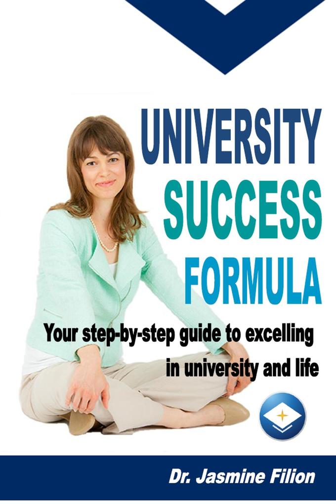 University Success Formula: Your Step-by-Step Guide to Excelling in University and Life