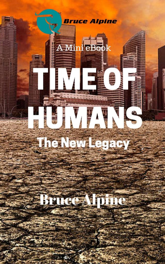 Time Of Humans: The New Legacy