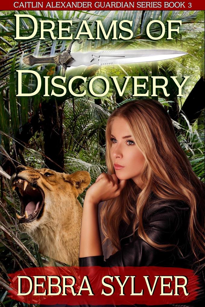 Dreams of Discovery (Caitlin Alexander Guardian Series Book 3)