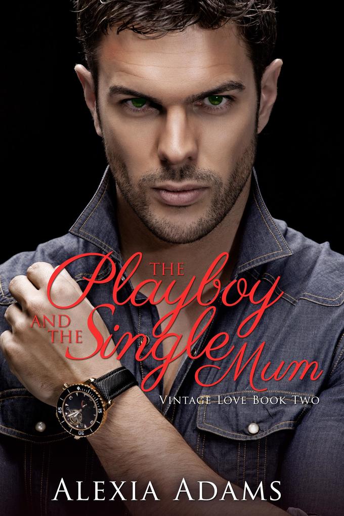 Playboy and The Single Mum (Vintage Love Book 2)