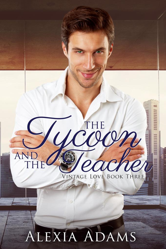 Tycoon and The Teacher (Vintage Love Book 3)
