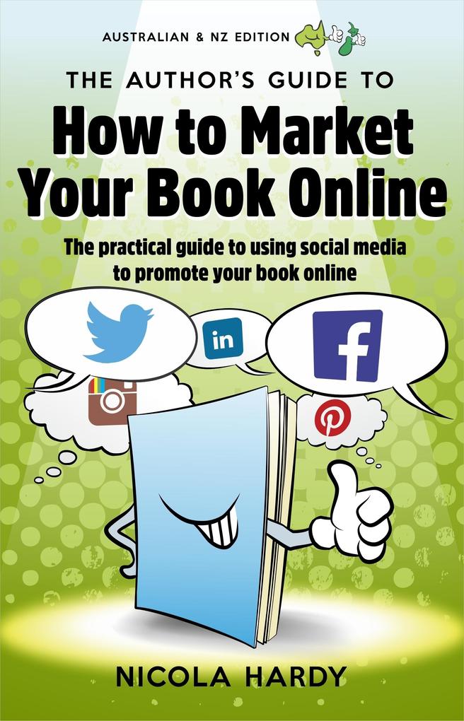 Authors Guide to How To Market Your Book Online: Australia/NZ Edition