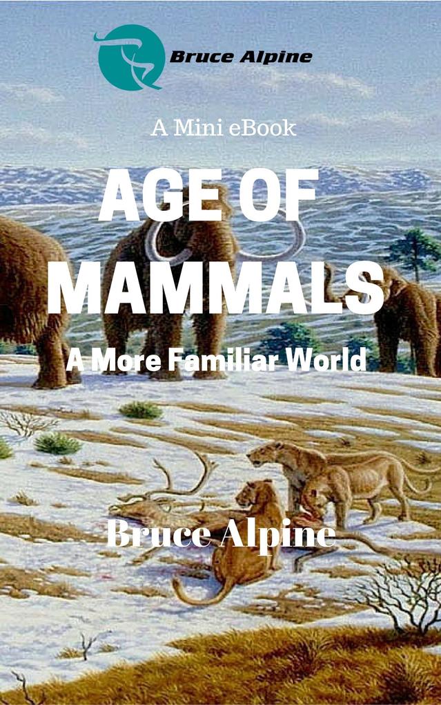 Age Of Mammals: A More Familiar World