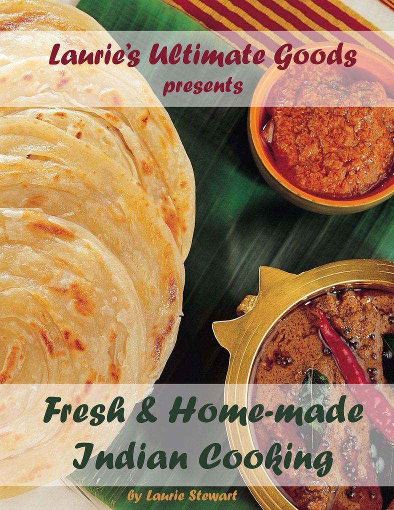 Laurie‘s Ultimate Goods presents Fresh and Home-made Indian Cooking