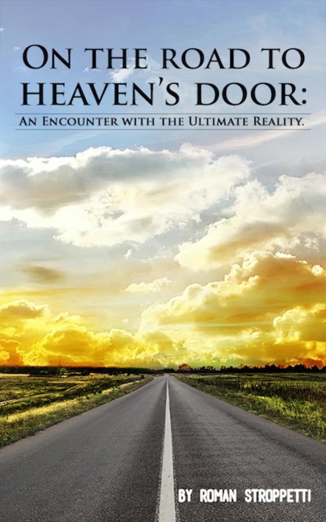 On The Road To Heaven‘s Door: An Encounter with the Ultimate Reality
