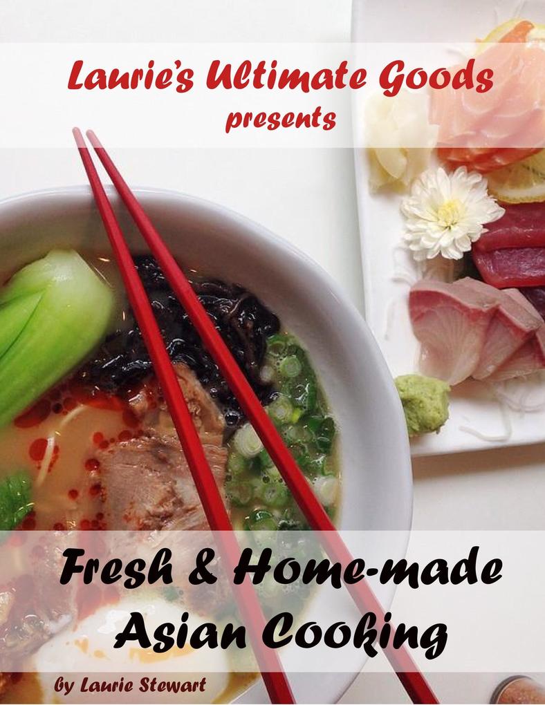 Laurie‘s Ultimate Goods presents Fresh and Home-made Asian Cooking