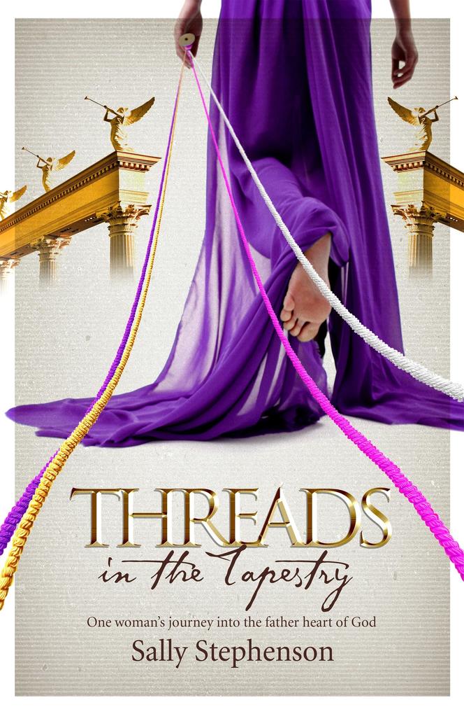 Threads in the Tapestry: One woman‘s journey into the father heart of God