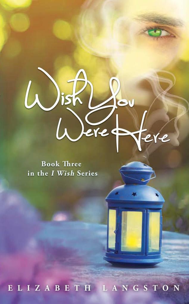 Wish You Were Here (I Wish #3)