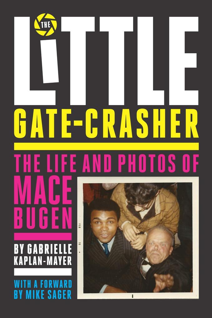 Little Gate-Crasher: The Life and Photos of Mace Bugen