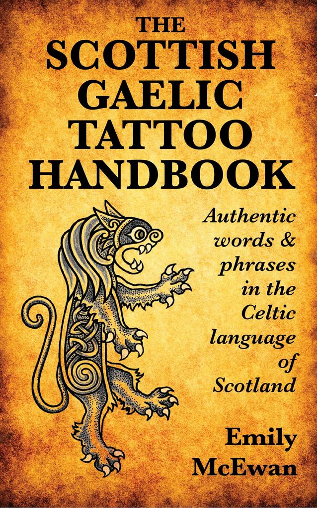 Scottish Gaelic Tattoo Handbook: Authentic Words and Phrases in the Celtic Language of Scotland