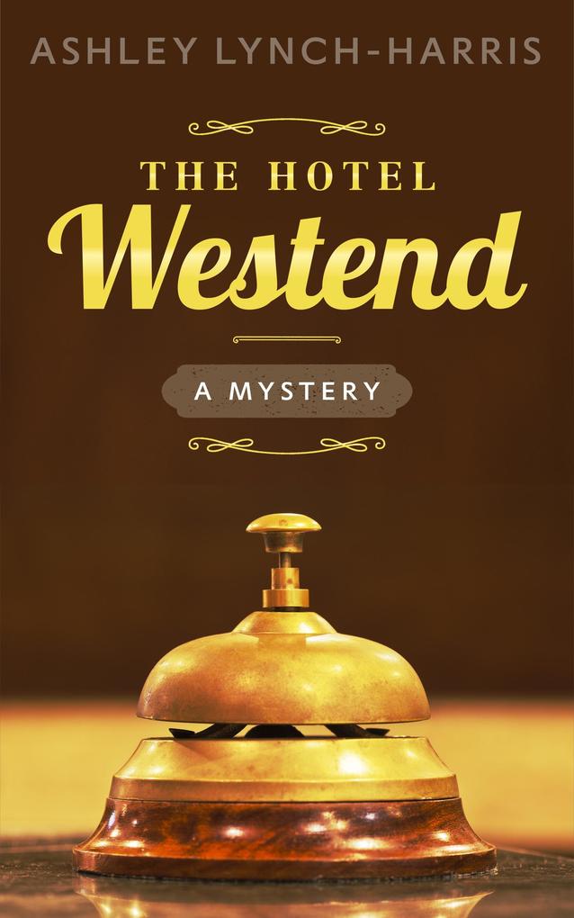 Hotel Westend: A Mystery