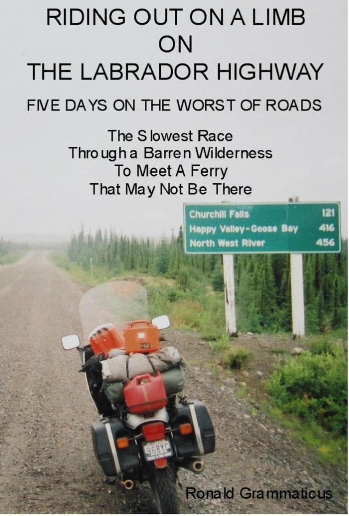 Riding Out On A Limb On The Labrador Highway Five Days On The Worst Of Roads The Slowest Race Through A Barren Wilderness To Meet A Ferry That May Not Be There
