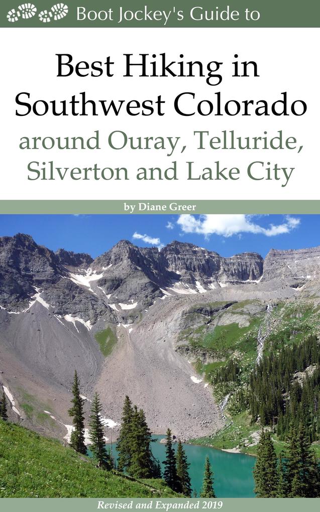 Best Hiking in Southwest Colorado around Ouray Telluride Silverton and Lake City