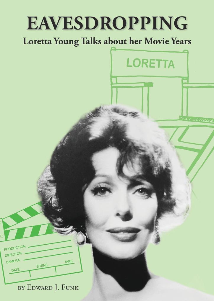 Eavesdropping: Loretta Young talks about her Movie Years
