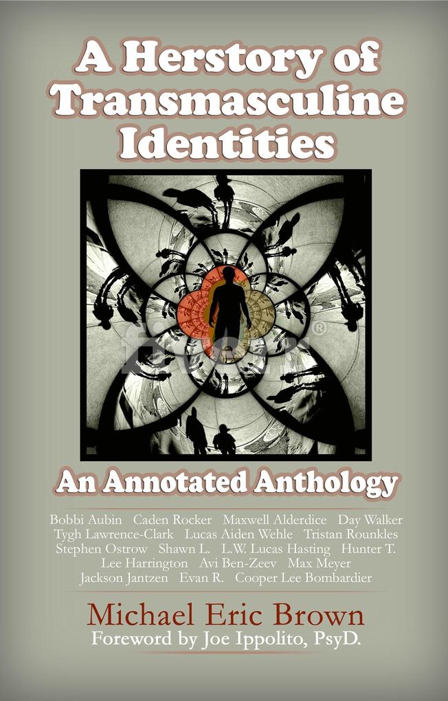 Herstory of Transmasculine Identities: An Annotated Anthology