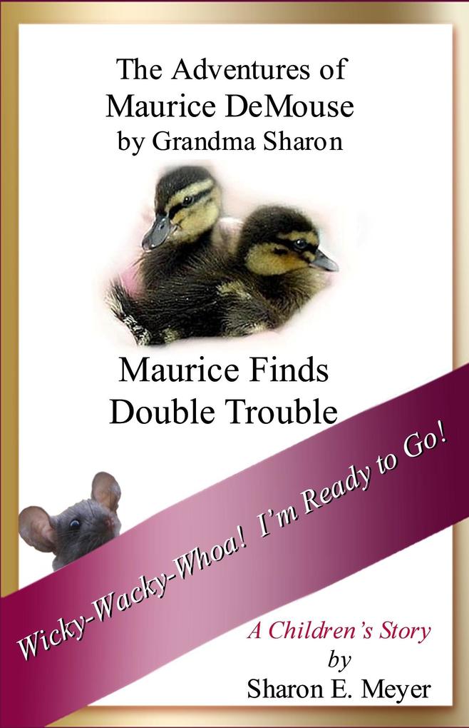 Adventures of Maurice DeMouse by Grandma Sharon Maurice Finds Double Trouble