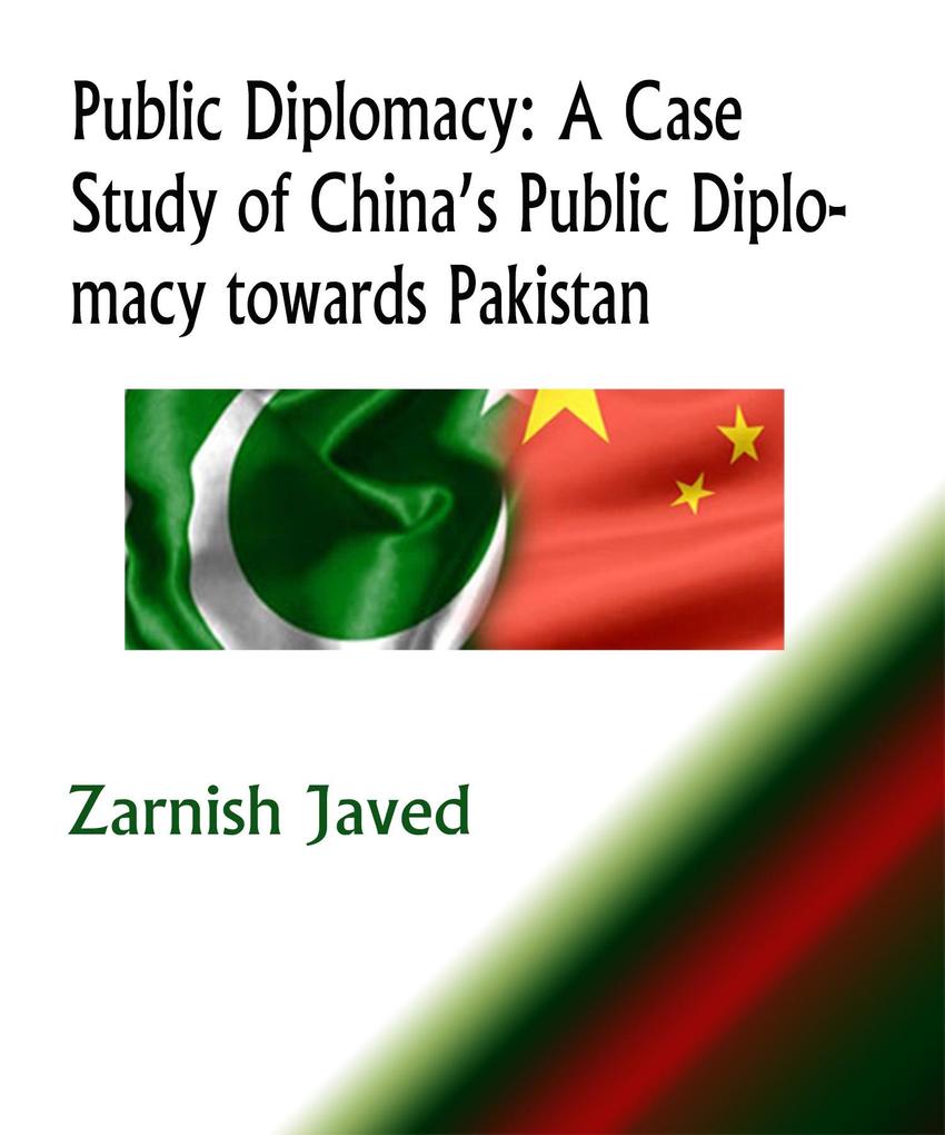 Public Diplomacy: A Case Study of China‘s Public Diplomacy towards Pakistan