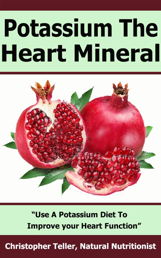 Potassium the Heart Mineral: Use a Potassium Diet to Improve your Heart Function