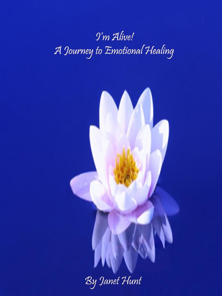 I‘m Alive! A Journey to Emotional Healing