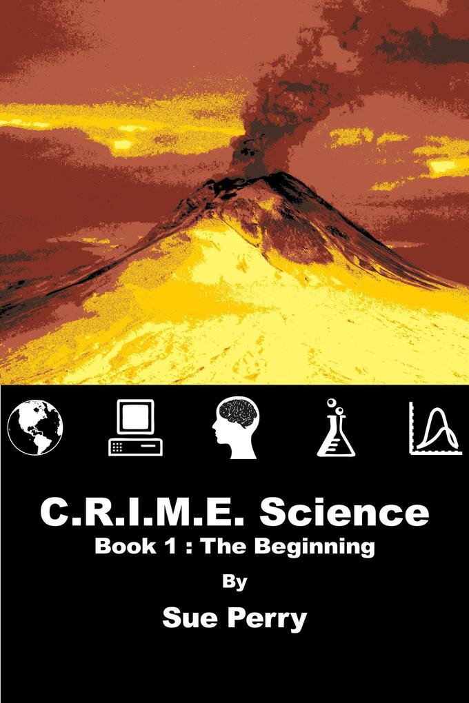 C.R.I.M.E. Science: Book 1: The Beginning