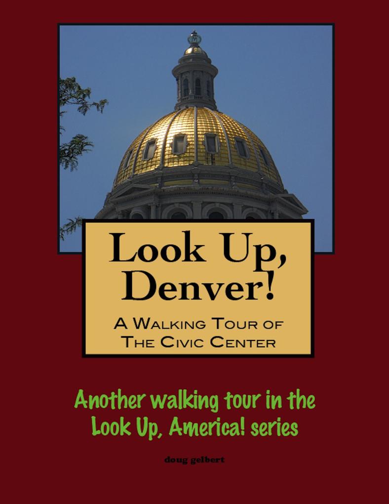 Look Up Denver! A Walking Tour of the Civic Center