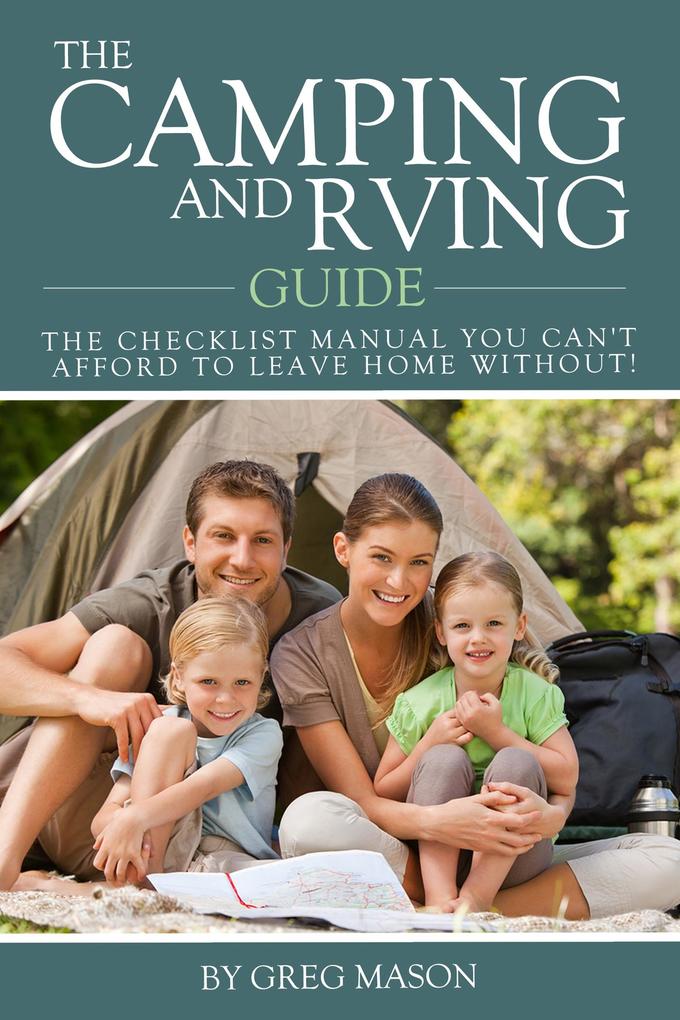 Camping and RVing Guide: The Checklist Manual You Can‘t Afford to Leave Home Without!