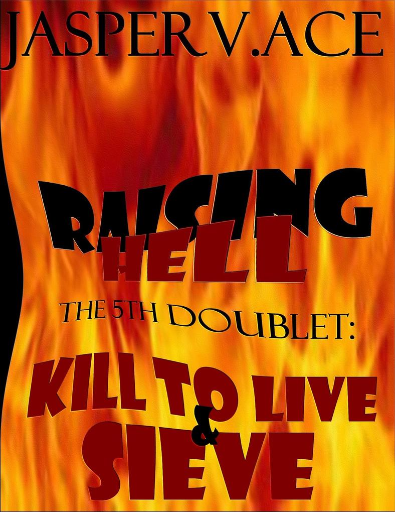 Raising Hell: The 5th Doublet: Kill To Live & Sieve