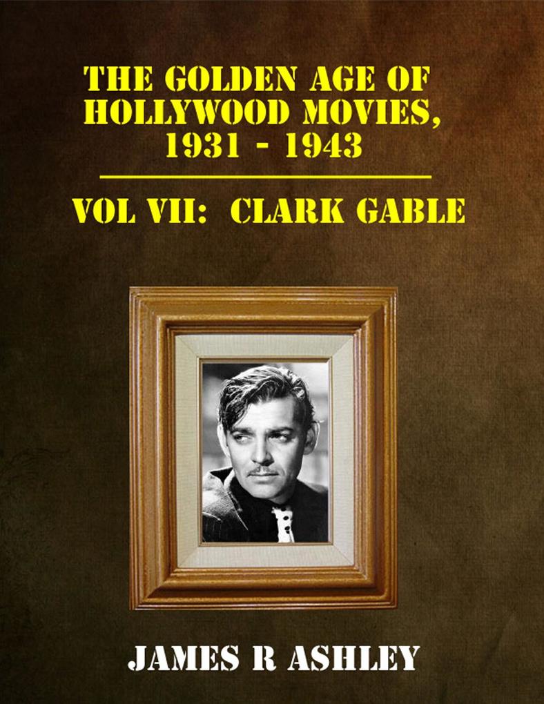 Golden Age of Hollywood Movies 1931-1943: Vol VII Clark Gable