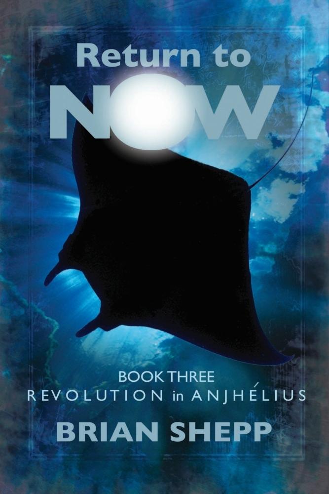 Return to Now Book Three: Revolution in Anjhelius