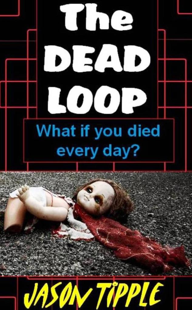 Dead Loop: Complete Trilogy Edition