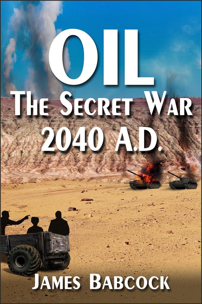 OIL The Secret War 2040 A.D.