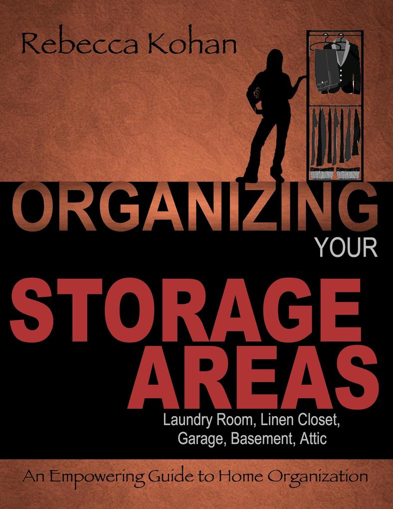 Organize Your Storage Areas (Laundry Room Linen Closet Garage Basement Attic)