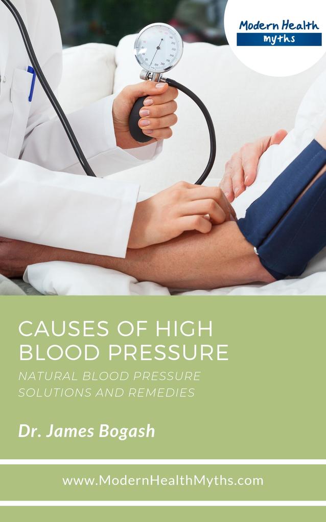 Causes of High Blood Pressure: Natural Blood Pressure Solutions and Remedies