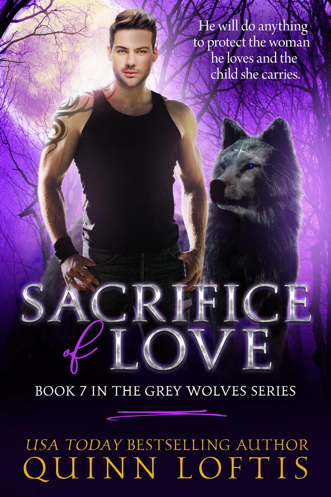 Sacrifice of Love: Book 7 of the Grey Wolves Series