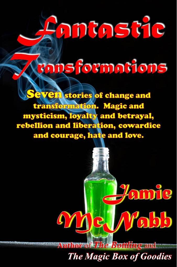 Fantastic Transformations A Short Story Collection