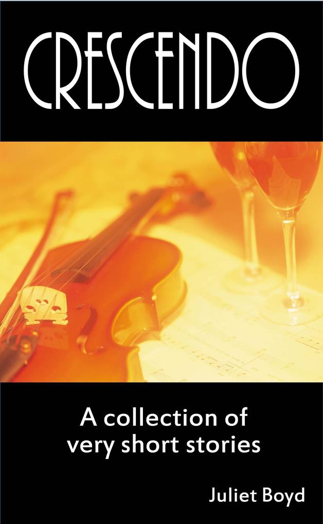Crescendo: A Collection Of Very Short Stories