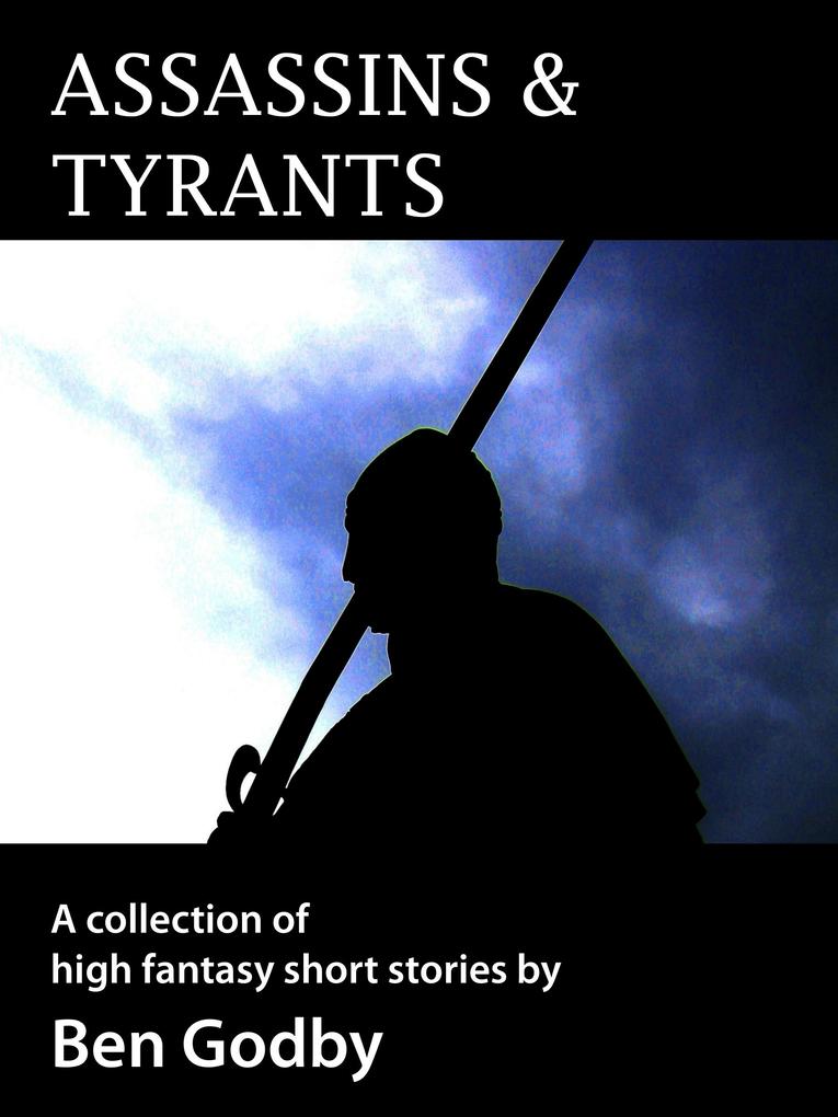 Assassins & Tyrants: A Short Story Collection