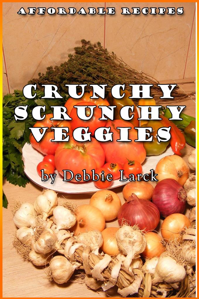 Crunchy Scrunchy Veggies