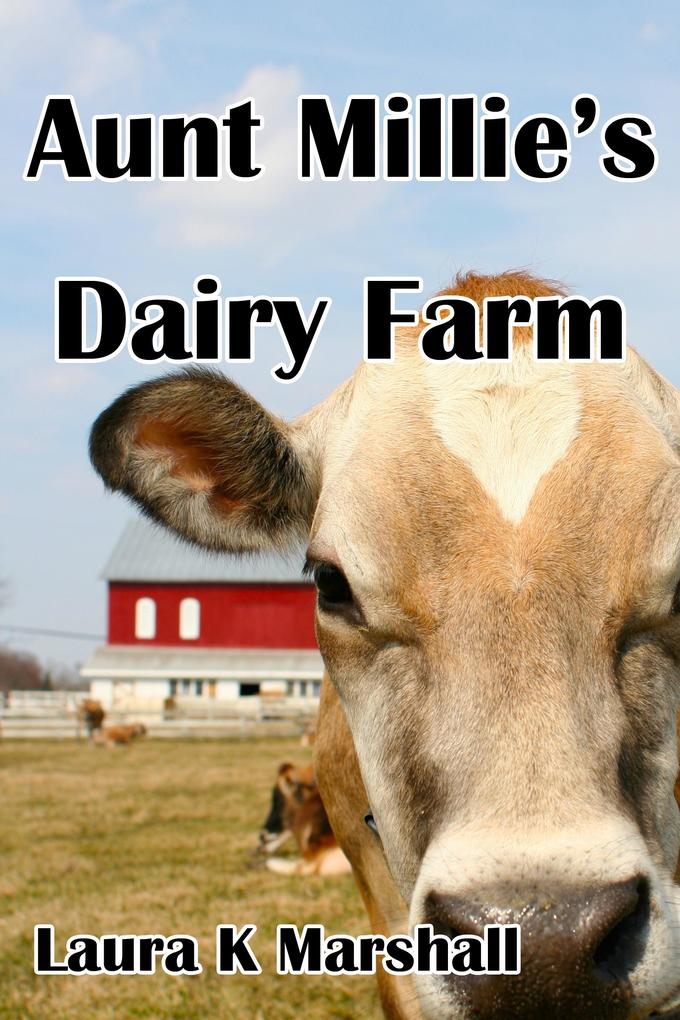 Aunt Millie‘s Dairy Farm