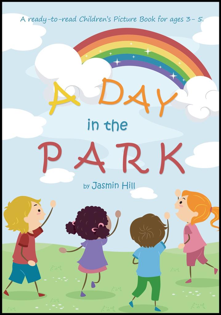 Day In The Park: A Ready-To-Read Children‘s Picture Book For Ages 3 to 5