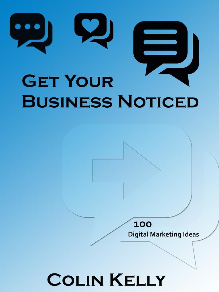 Get Your Business Noticed: 100 Digital Marketing Ideas