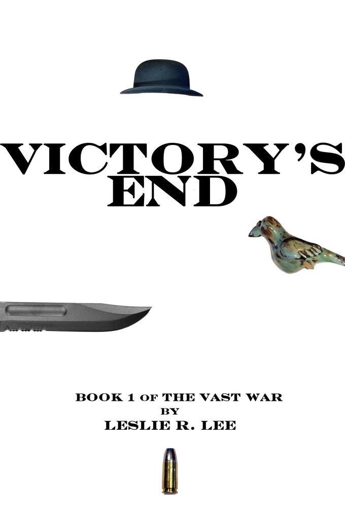 Victory‘s End: Book 1 of the Vast War