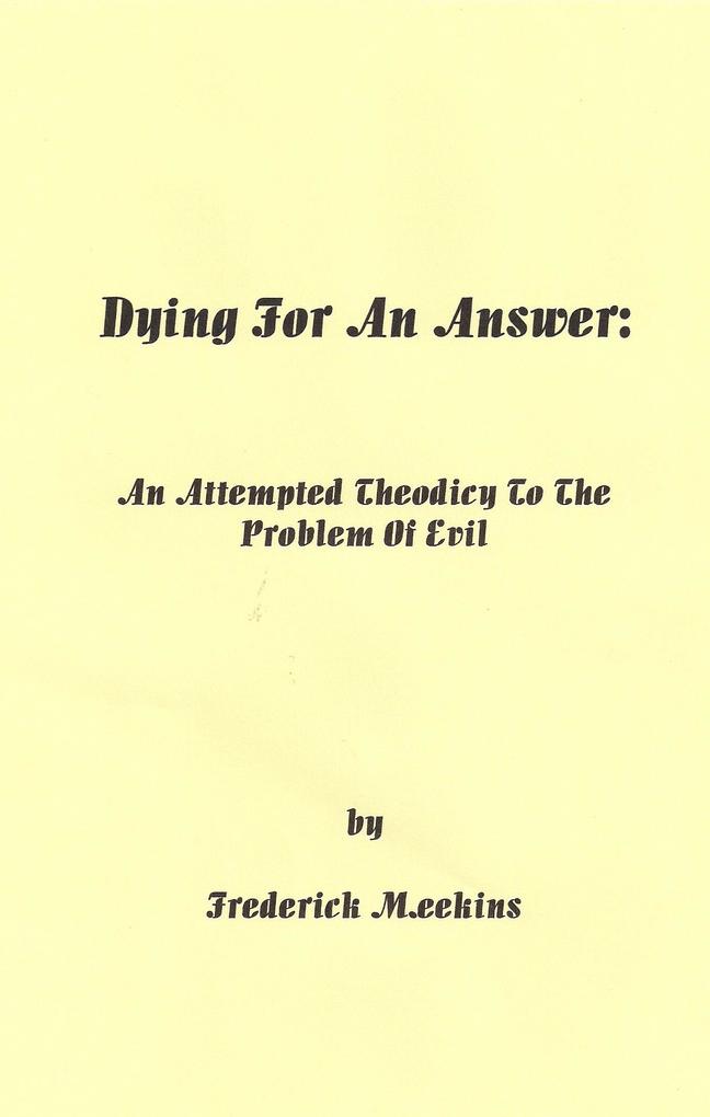 Dying for an Answer: An Attempted Theodicy to the Problem of Evil