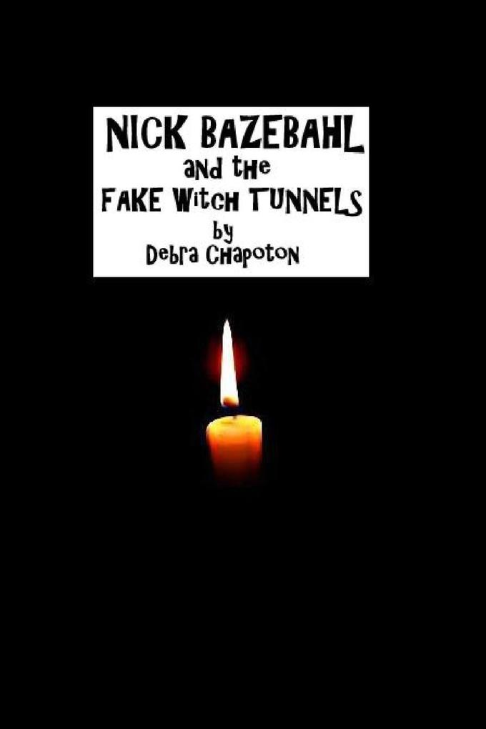 Nick Bazebahl and the Fake Witch Tunnels