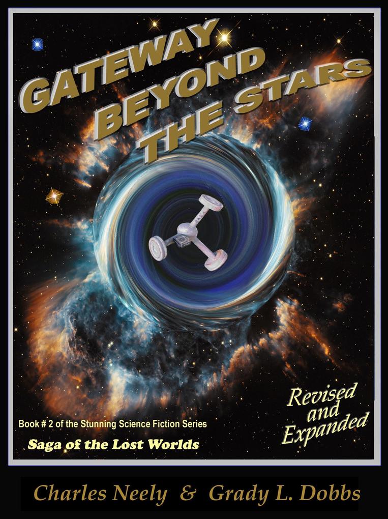 Gateway Beyond The Stars: Book #2 of &quote;Saga Of The Lost Worlds&quote; by Neely and Dobbs